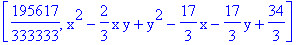 [195617/333333, x^2-2/3*x*y+y^2-17/3*x-17/3*y+34/3]